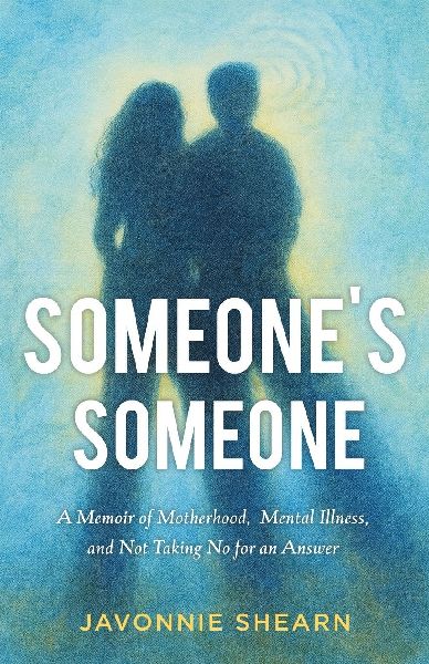Someones Someone: A Memoir of Motherhood, Mental Illness, and Not Taking No for an Answer