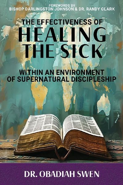 The Effectiveness of Healing the Sick: Within an Environment of Supernatural Discipleship