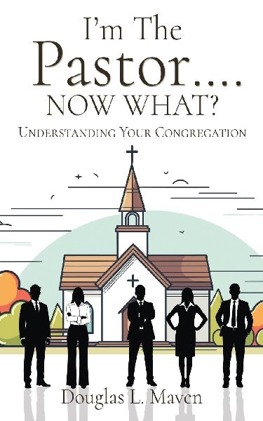I'm The Pastor .... NOW WHAT?: Understanding Your Congregation