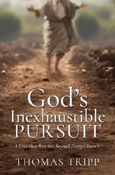 Gods Inexhaustible Pursuit: A Love that Reaches Beyond Every Obstacle