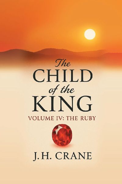 The Child of the King: Volume IV: The Ruby