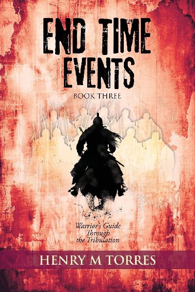 End Time Events Book Three: Warriors Guide Through the Tribulation