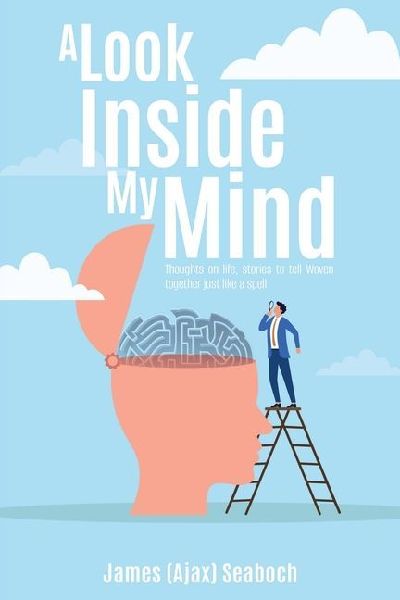 A Look Inside My Mind: Thoughts on life, stories to tell Woven together just like a spell