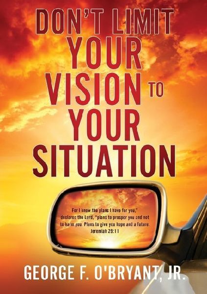Don't Limit Your Vision to Your Situation