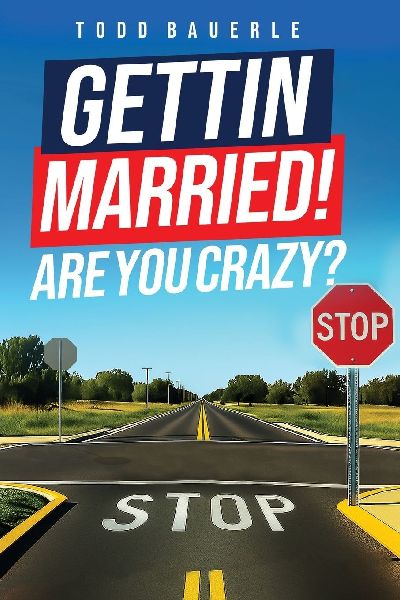 Gettin Married!: Are You Crazy?