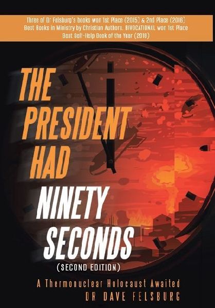 The President Had Ninety Seconds: A Thermonuclear Holocaust Awaited (Second Edition)