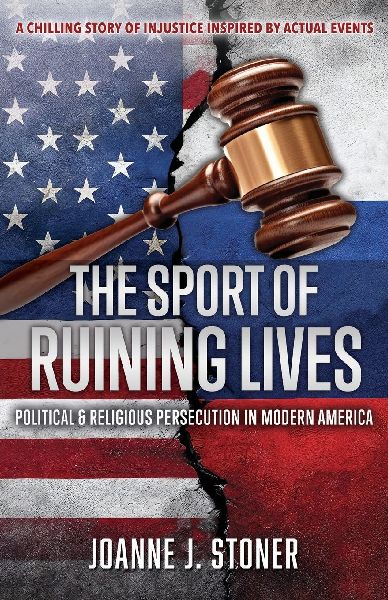 The Sport of Ruining Lives: Political & Religious Persecution in Modern America