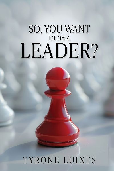 So, You Want to be a Leader?