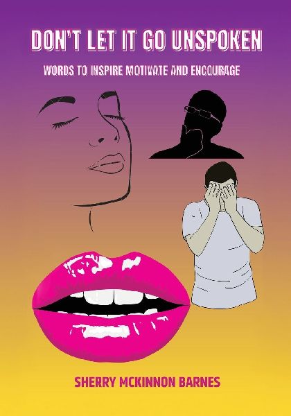 Dont Let It Go UNSPOKEN: Words to Inspire, Motivate, and Encourage