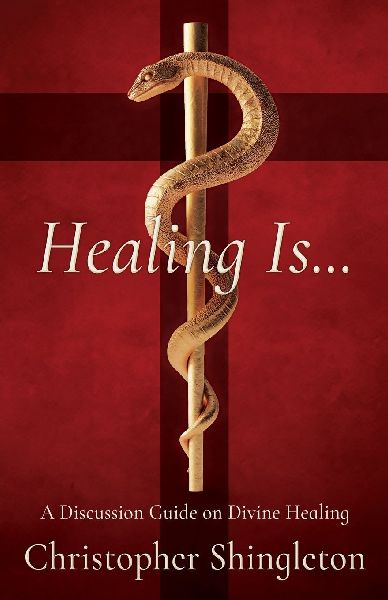 Healing Is...: A Discussion Guide on Divine Healing