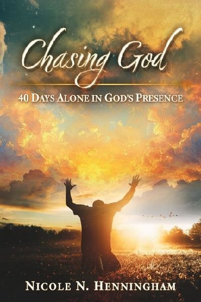 Chasing God: 40 Days Alone in God's Presence