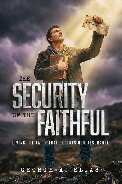 The Security of the Faithful: Living the faith that secures our assurance