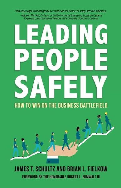 Leading People Safely: How to Win on the Business Battlefield