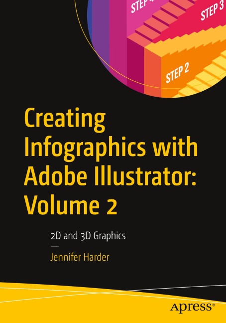 Creating Infographics with Adobe Illustrator: Volume 2: 2D and 3D Graphics