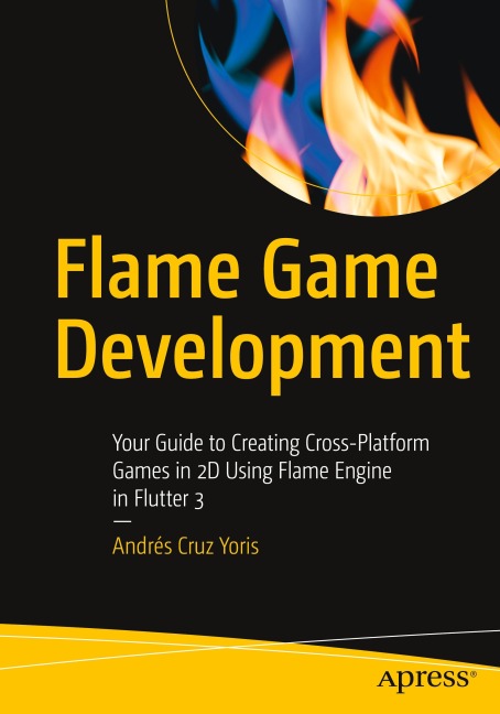 Flame Game Development: Your Guide to Creating Cross-Platform Games in 2D Using Flame Engine in Flutter 3