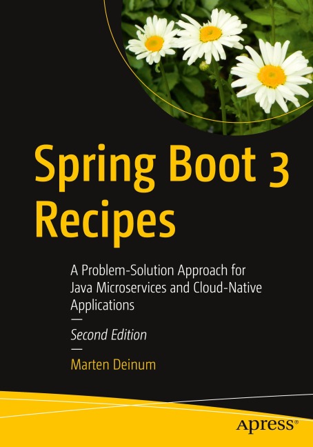 Spring Boot 3 Recipes: A Problem-Solution Approach for Java Microservices and Cloud-Native Applications