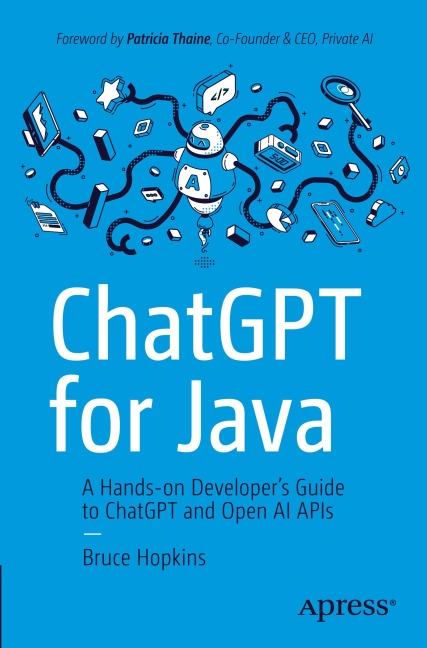 ChatGPT for Java: A Hands-on Developer's Guide to ChatGPT and Open AI APIs