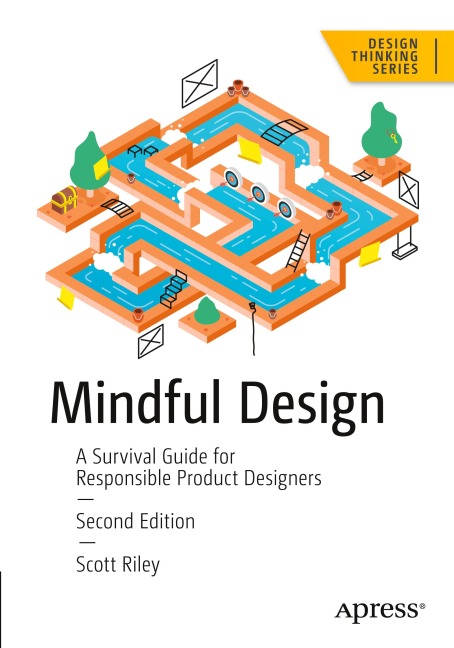 Mindful Design: A Survival Guide for Responsible Product Designers