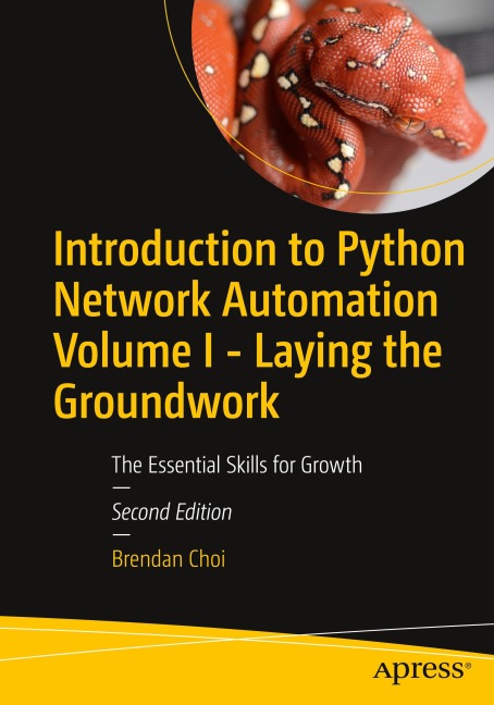 Introduction to Python Network Automation Volume I - Laying the Groundwork: The Essential Skills for Growth