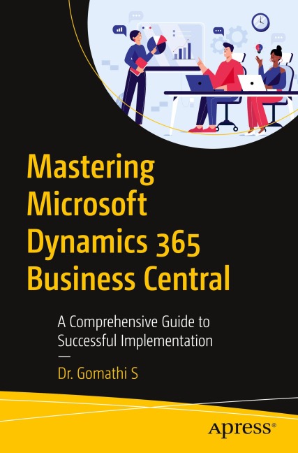 Mastering Microsoft Dynamics 365 Business Central: A Comprehensive Guide to Successful Implementation