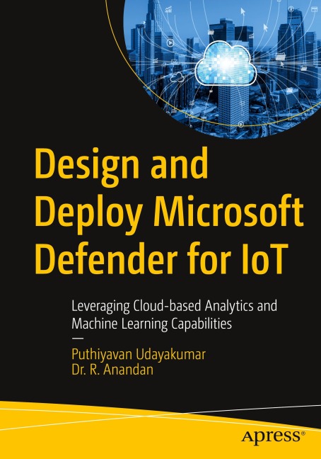 Design and Deploy Microsoft Defender for IoT: Leveraging Cloud-based Analytics and Machine Learning Capabilities