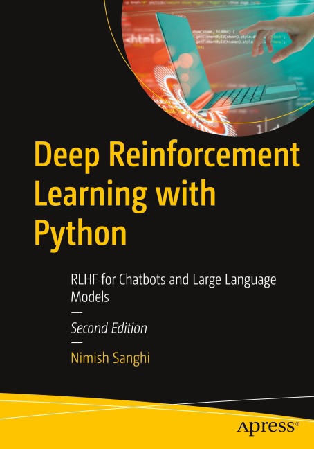 Deep Reinforcement Learning with Python: RLHF for Chatbots and Large Language Models