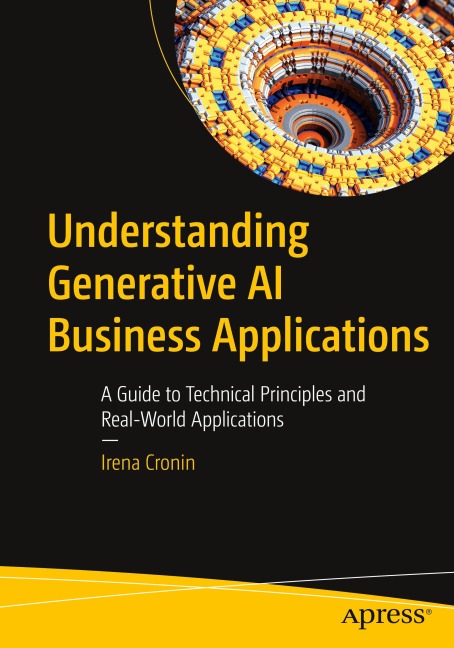 Understanding Generative AI Business Applications: A Guide to Technical Principles and Real-World Applications