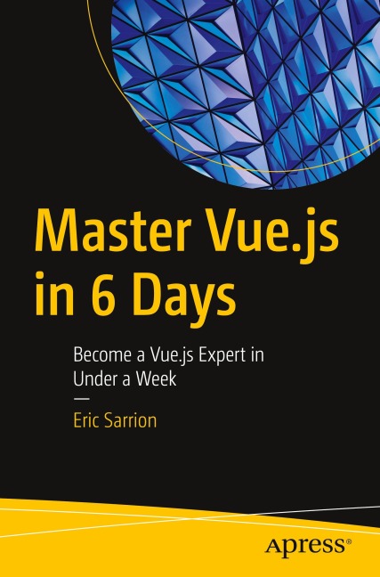Master Vue.js in 6 Days: Become a Vue.js Expert in Under a Week