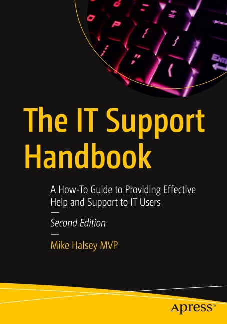 The IT Support Handbook: A How-To Guide to Providing Effective Help and Support to IT Users