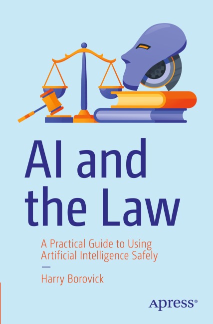AI and the Law: A Practical Guide to Using Artificial Intelligence Safely
