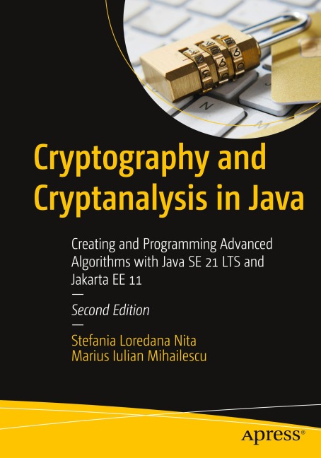 Cryptography and Cryptanalysis in Java: Creating and Programming Advanced Algorithms with Java SE 21 LTS and Jakarta EE 11