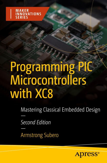 Programming PIC Microcontrollers with XC8: Mastering Classical Embedded Design