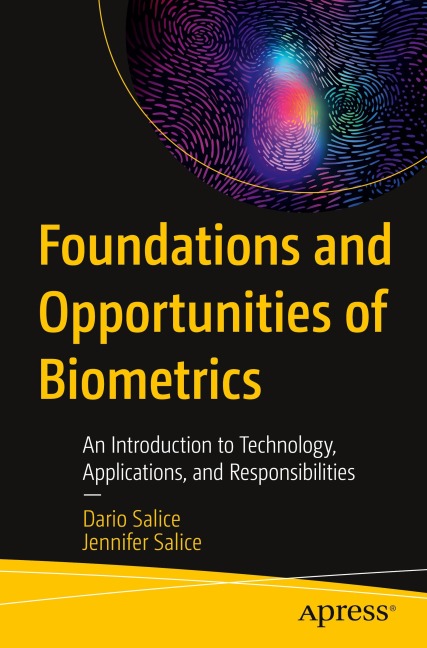Foundations and Opportunities of Biometrics: An Introduction to Technology, Applications, and Responsibilities