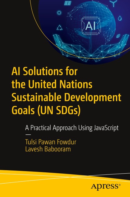 AI Solutions for the United Nations Sustainable Development Goals (UN SDGs): A Practical Approach Using JavaScript