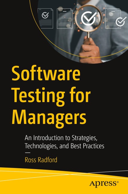 Software Testing for Managers: An Introduction to Strategies, Technologies, and Best Practices
