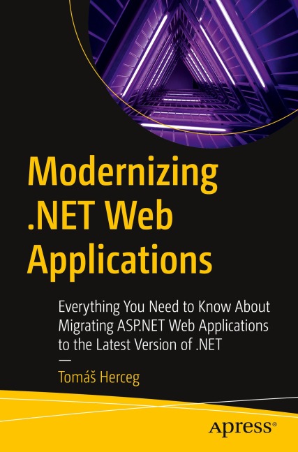 Modernizing .NET Web Applications: Everything You Need to Know About Migrating ASP.NET Web Applications to the Latest Version of .NET