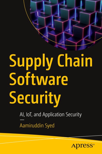 Supply Chain Software Security: AI, IoT, and Application Security