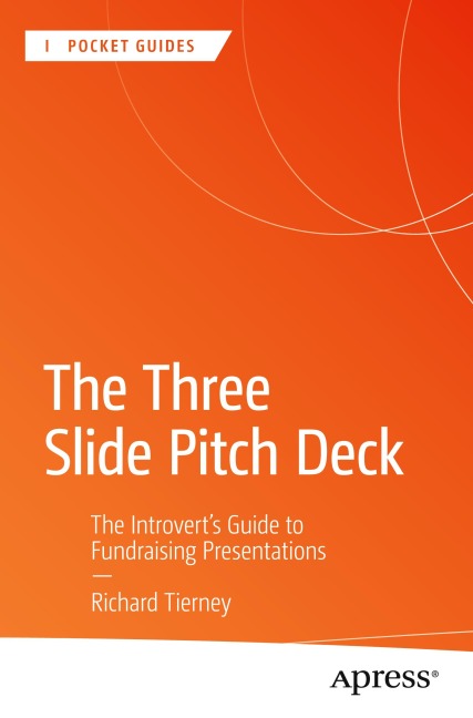 The Three Slide Pitch Deck: The Introverts Guide to Fundraising Presentations