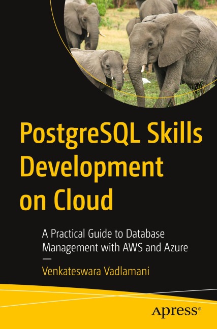 PostgreSQL Skills Development on Cloud: A Practical Guide to Database Management with AWS and Azure