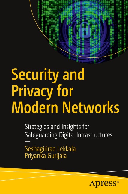 Security and Privacy for Modern Networks: Strategies and Insights for Safeguarding Digital Infrastructures