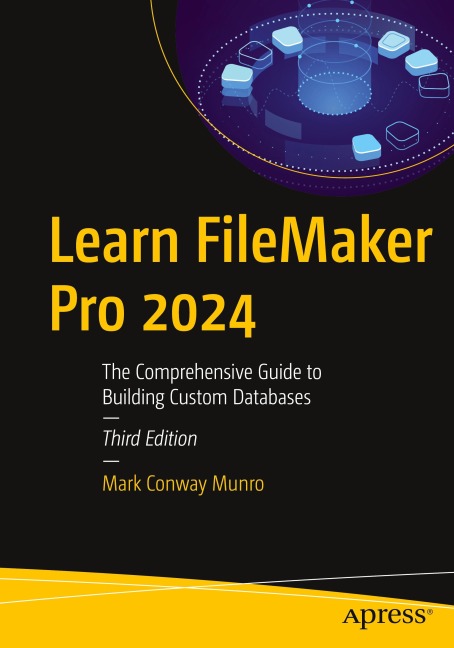 Learn FileMaker Pro 2024: The Comprehensive Guide to Building Custom Databases