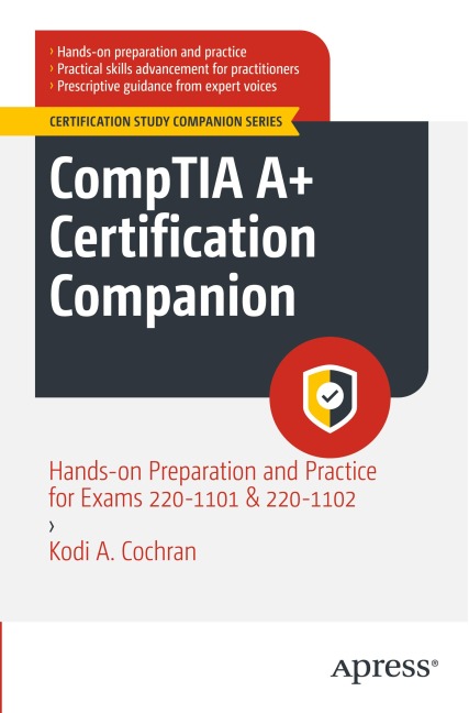 CompTIA A+ Certification Companion: Hands-on Preparation and Practice for Exams 220-1101 & 220-1102