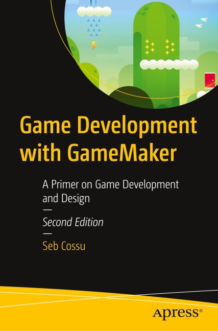 Game Development with GameMaker: A Primer on Game Development and Design