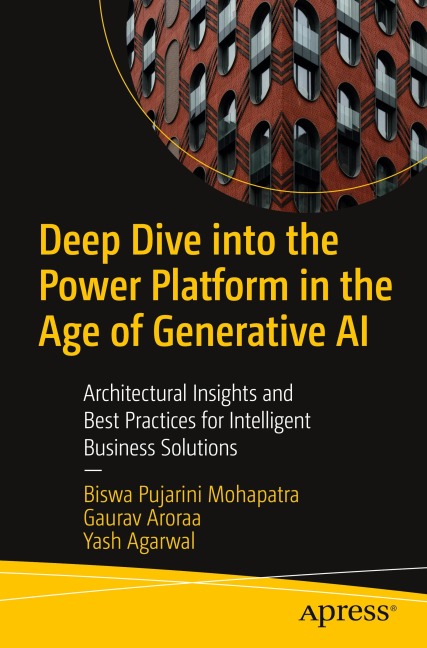 Deep Dive into the Power Platform in the Age of Generative AI: Architectural Insights and Best Practices for Intelligent Business Solutions