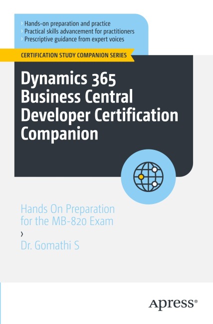 Dynamics 365 Business Central Developer Certification Companion: Hands On Preparation for the MB-820 Exam