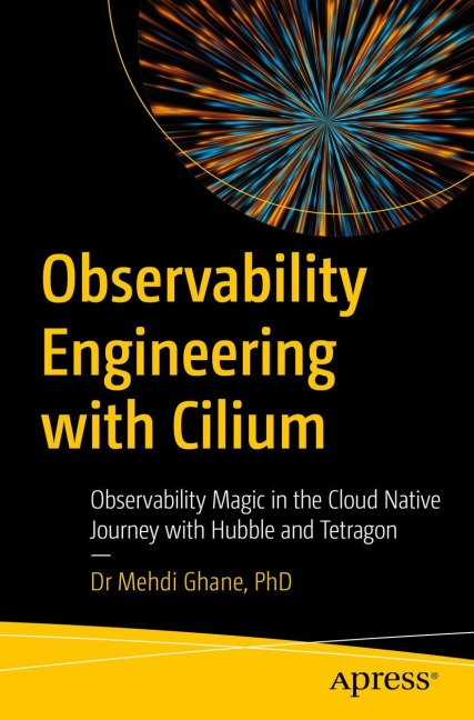 Observability Engineering with Cilium: Observability Magic in the Cloud-Native Journey with Hubble and Tetragon