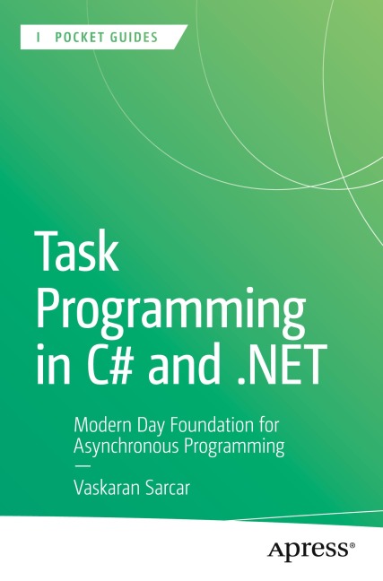 Task Programming in C# and .NET: Modern Day Foundation for Asynchronous Programming