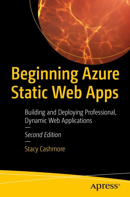 Beginning Azure Static Web Apps: Building and Deploying Professional, Dynamic Web Applications