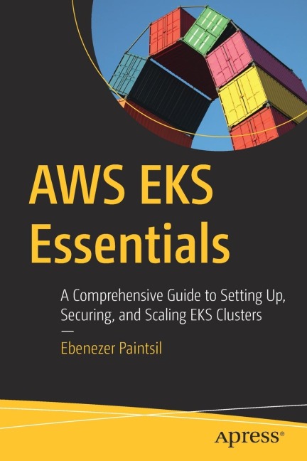 AWS EKS Essentials: A Comprehensive Guide to Setting Up, Securing, and Scaling EKS Clusters