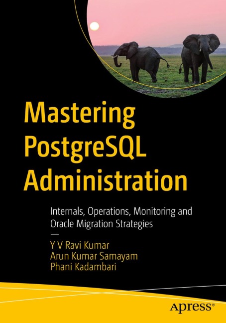Mastering PostgreSQL Administration: Internals, Operations, Monitoring, and Oracle Migration Strategies